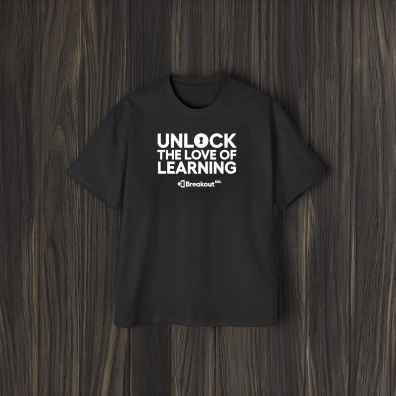 Unlock The Love Of Learning Breakout T-Shirt1