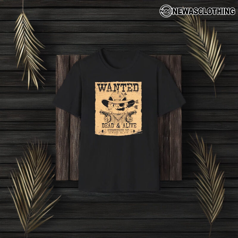 Wanted Dead & Alive Schrodinger’s Cat Reward $5,000 T-Shirt3