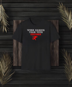 Work Harder Than Your Excuses Runner T-Shirt3