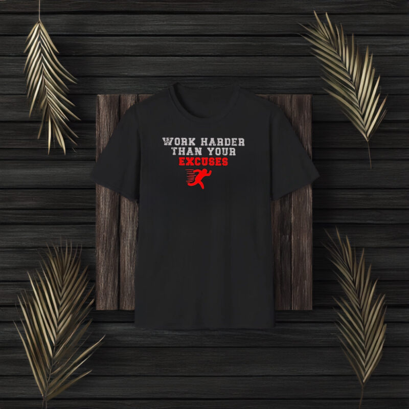 Work Harder Than Your Excuses Runner T-Shirt3