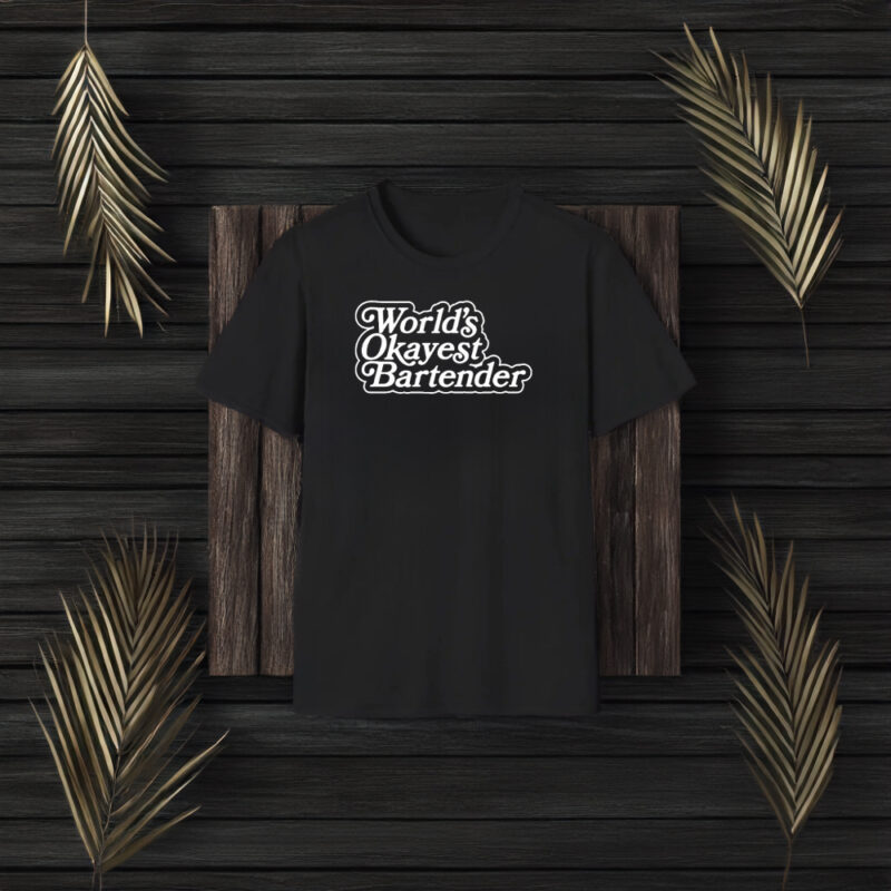 World’s Okayest Bartender T-Shirt3