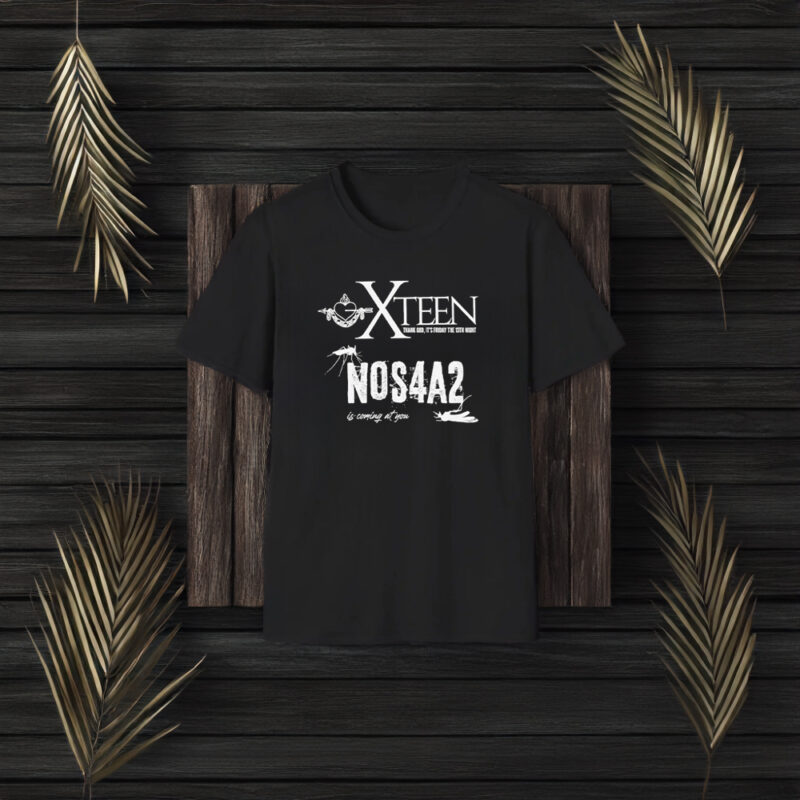 X Teen Thank God It’s Friday The 13th Night Nos4a2 Is Coming At You T-Shirt