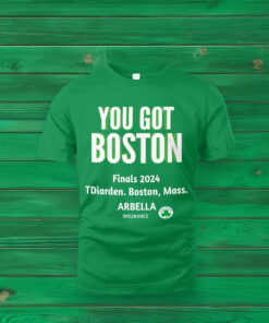 YOU GOT BOSTON Finals 2024 Shirt Game 1 of NBA Finals shirt