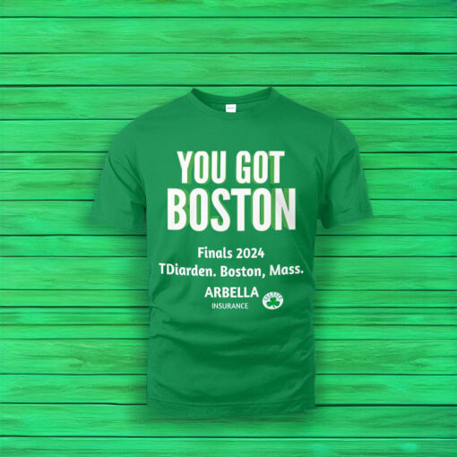 YOU GOT BOSTON Finals 2024 Shirts