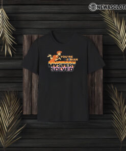 You Are Lesbian Mystery Solved T-Shirt3