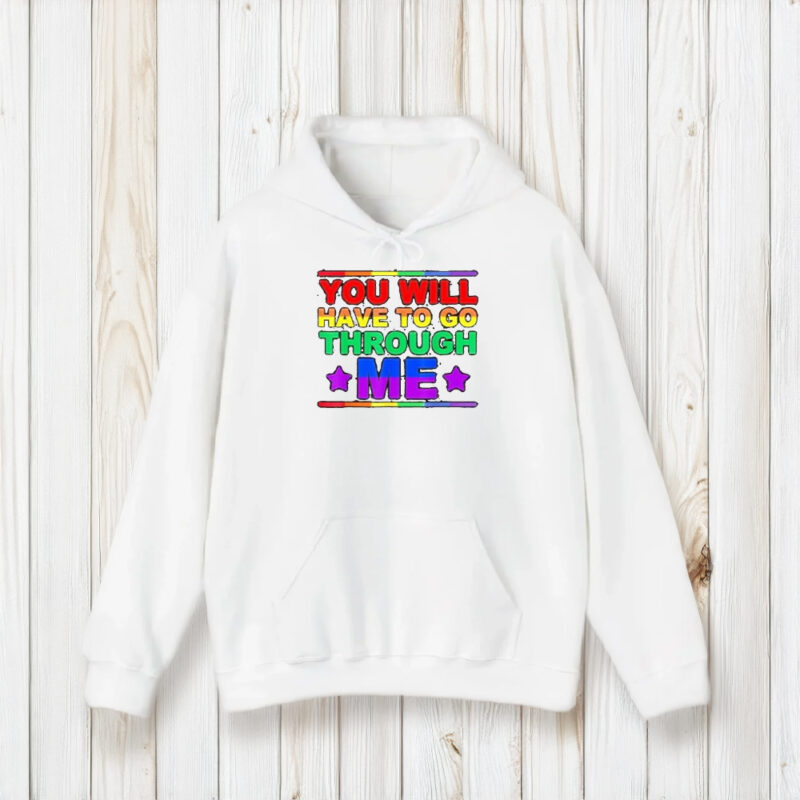 You Will Have To Go Through Me Lgbtq Trans Ally Statrement T-Shirt2