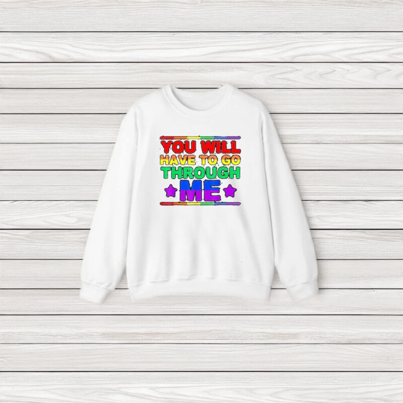 You Will Have To Go Through Me Lgbtq Trans Ally Statrement T-Shirt3