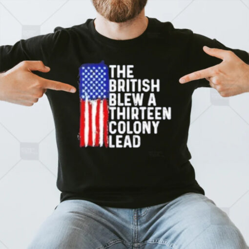 4th Of July The British Blew A Thirn Colony Lead T-Shirt3