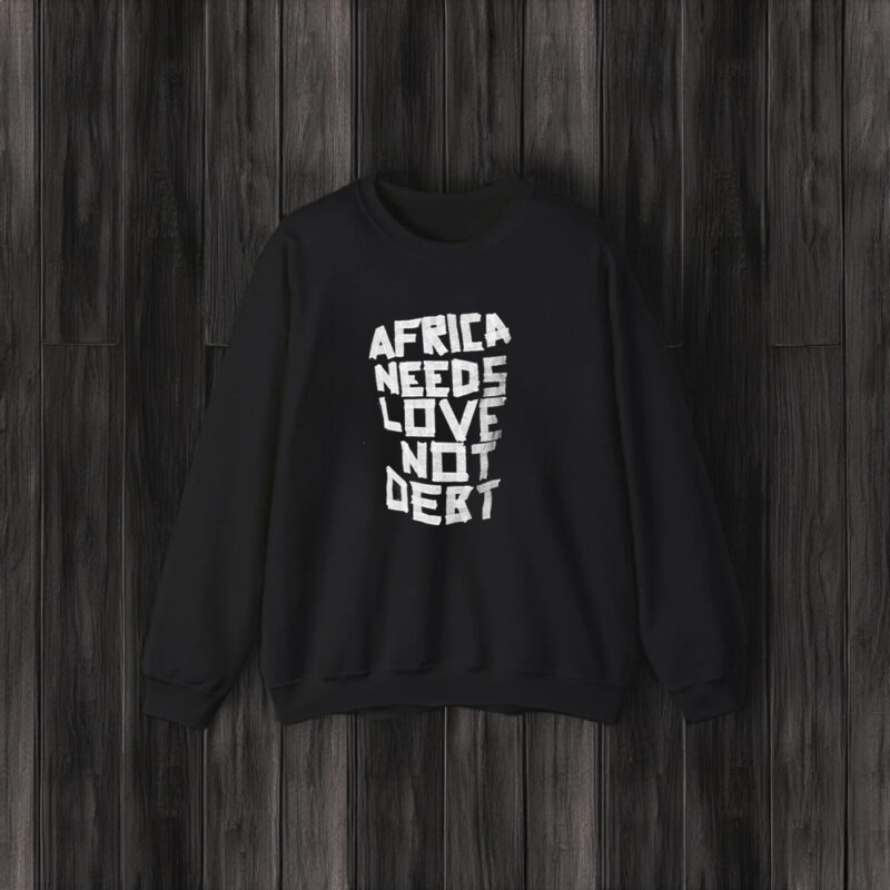 Africa Needs Love Not Debt T-Shirt3