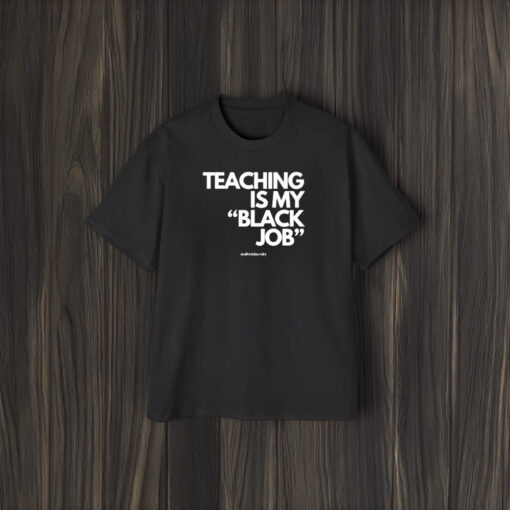 Alfred’s Laundry Teaching Is My Black Job T-Shirt1