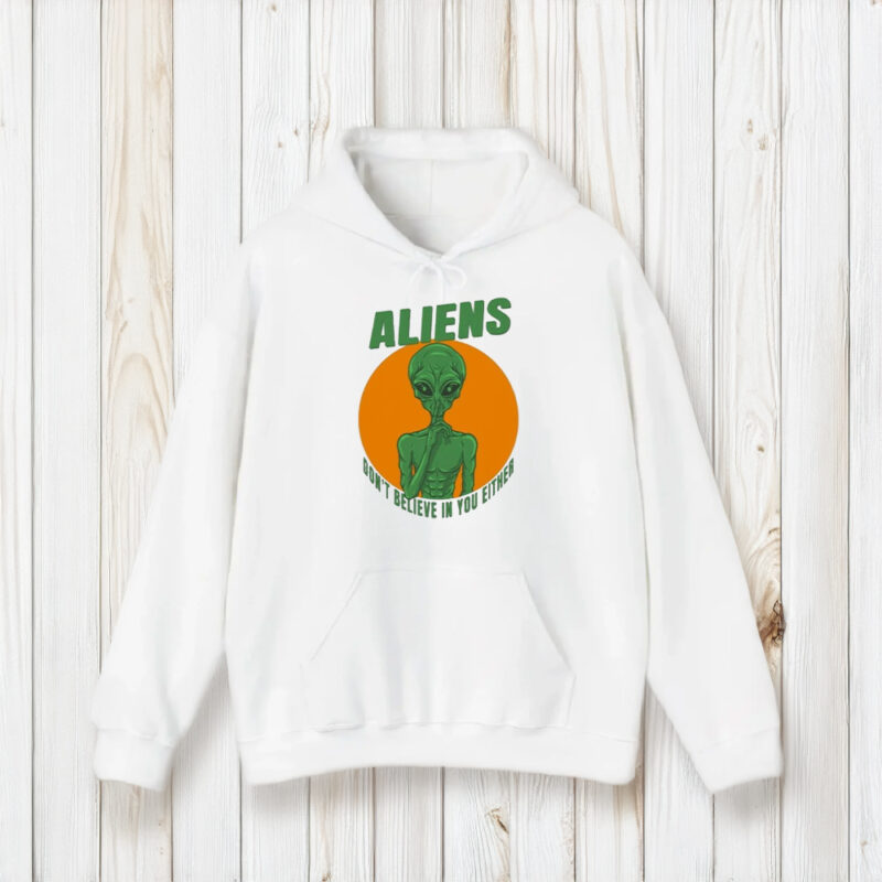 Aliens Don’t Believe In You Either T-Shirt2