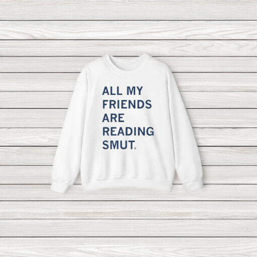 All My Friends Are Reading T-Shirt