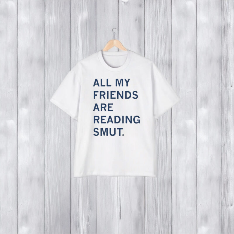 All My Friends Are Reading T-Shirt2