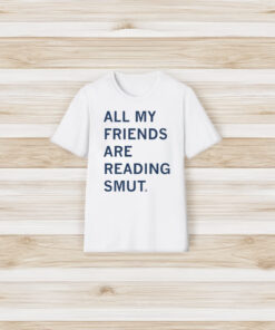 All My Friends Are Reading T-Shirt3