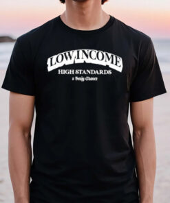 Benjy Chavez Low Income High Standards T-Shirt3