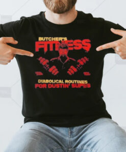 Butcher’s Fitness Diabolical Routines For Dustin’ Supes T-Shirt3