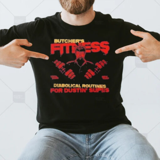 Butcher’s Fitness Diabolical Routines For Dustin’ Supes T-Shirt3