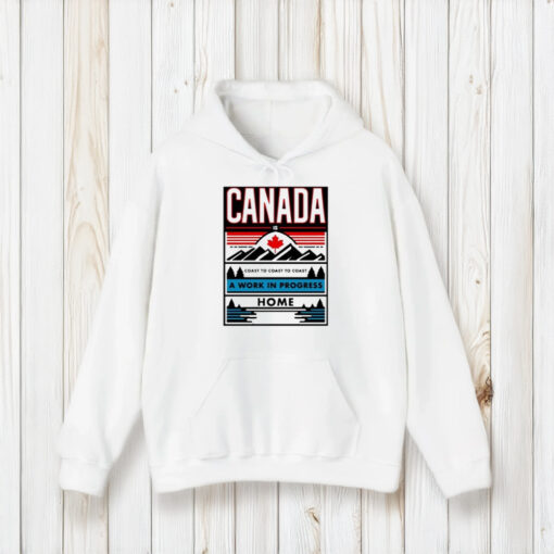 Canada A Work In Progress Home T-Shirt1