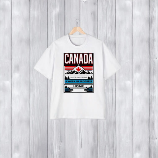 Canada A Work In Progress Home T-Shirt2