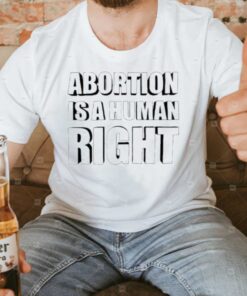 Change Abortion Is A Human Right Tee3