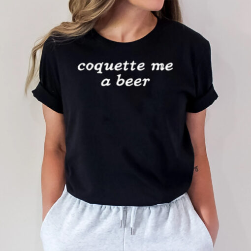 Coquette Me A Beer T-Shirt2