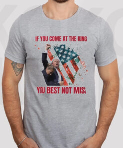 Donald Trump Butler Pa Rally If You Come At The King You Best Not Miss Trump Shot America Flag T-Shirt3