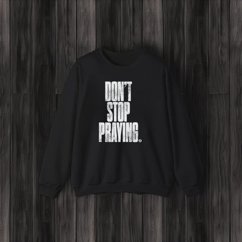 Don’t Stop Praying Matthew West T-Shirt