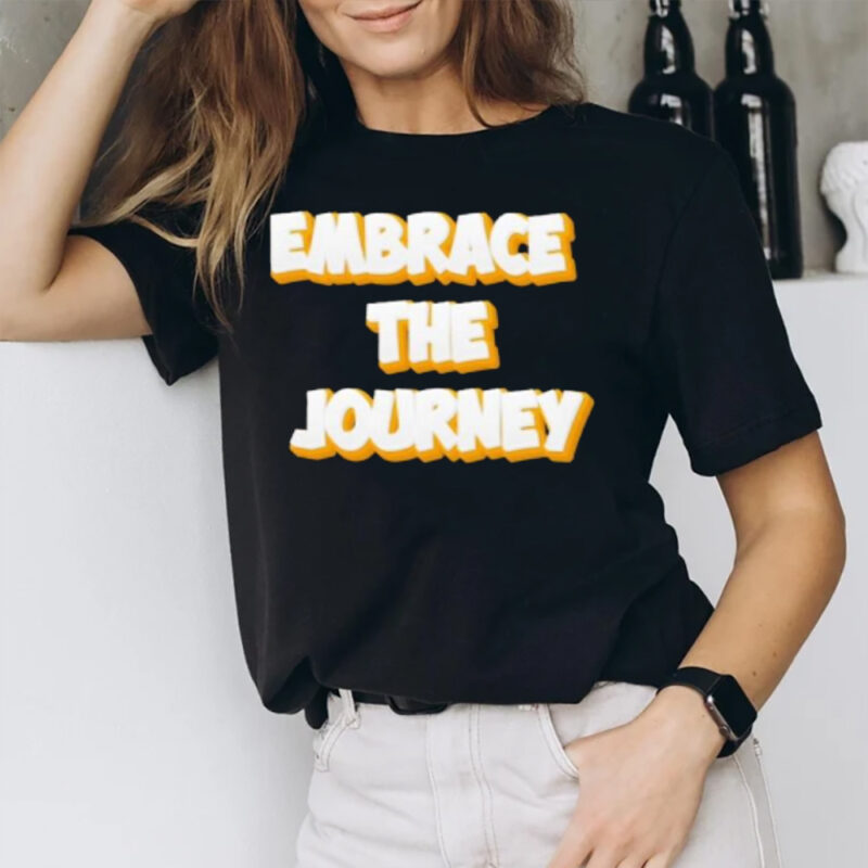 Embrace The Journey T-Shirt2