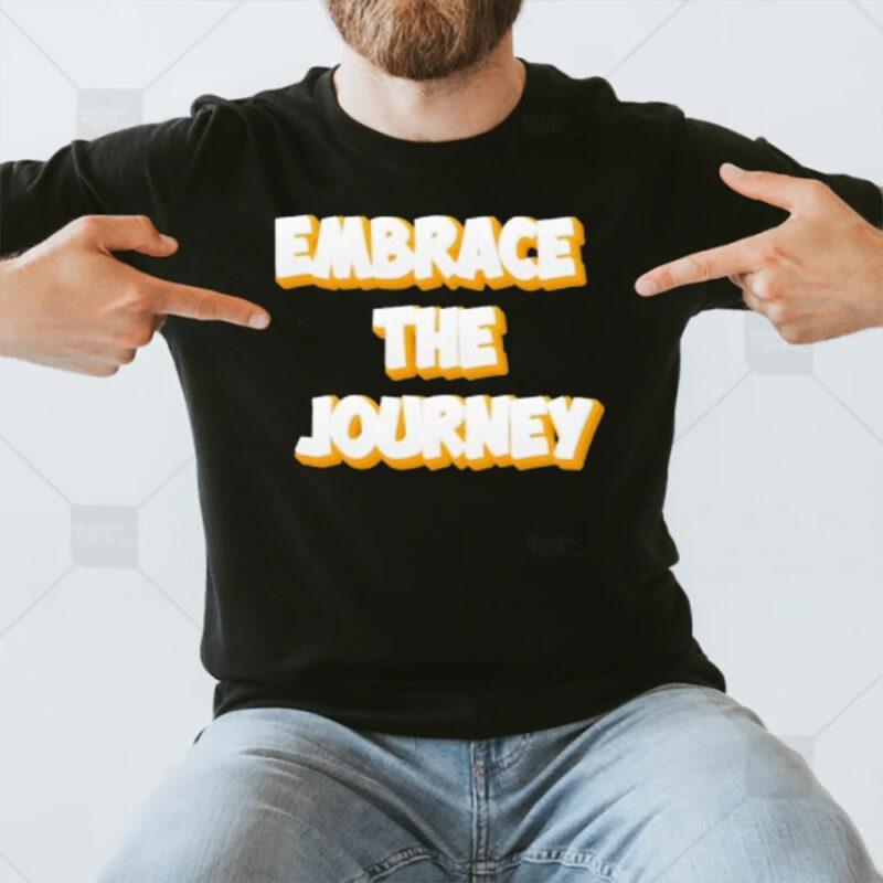 Embrace The Journey T-Shirt3