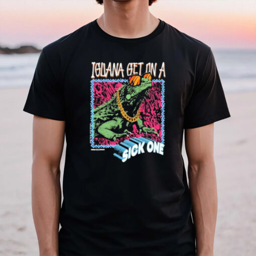 Foos Gone Wild Iguana Get On A Sick One T-Shirt2