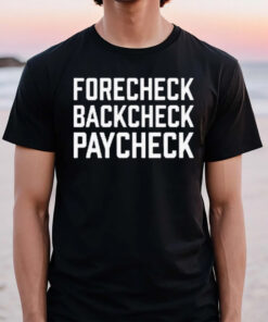 Forecheck Backcheck Paycheck T-Shirt2