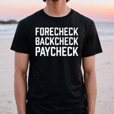 Forecheck Backcheck Paycheck T-Shirt2