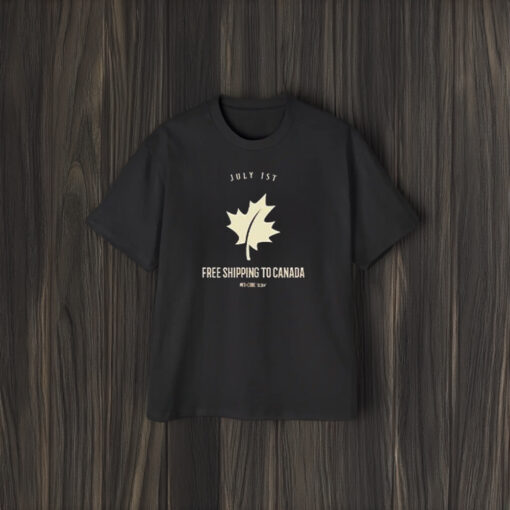 Free Shipping To Canada With Code July 1st , 2024 T-Shirt1