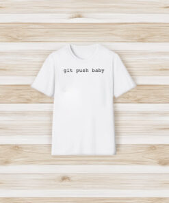 Git Push Baby T-Shirt3