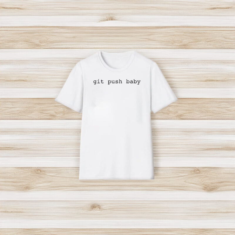 Git Push Baby T-Shirt3