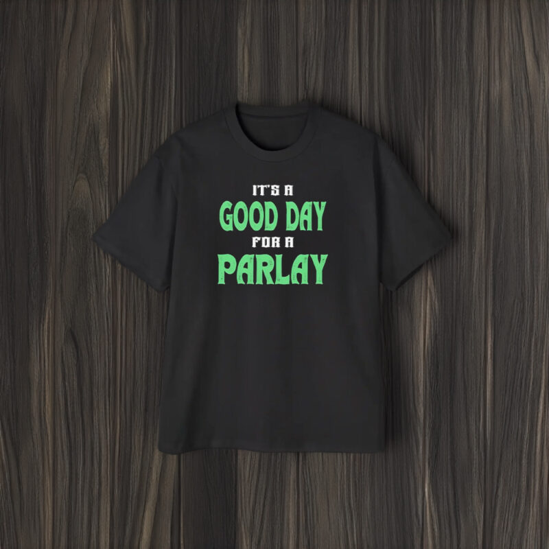 Good Day For A Parlay 2024 T-Shirt1