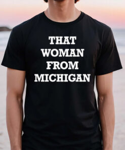 Gretchen Whitmer That Woman From Michigan T-Shirt2