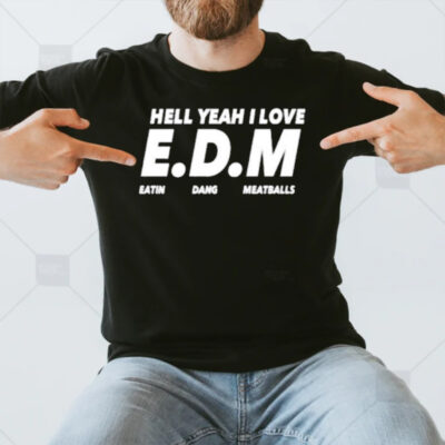 Hell Yeah I Love Eatin Dang Meatballs T-Shirt3