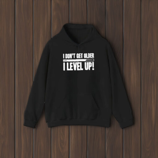 I Don’t Get Older I Level Up T-Shirt1