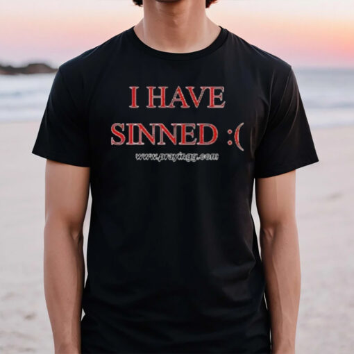 I Have Sinned T-Shirt2