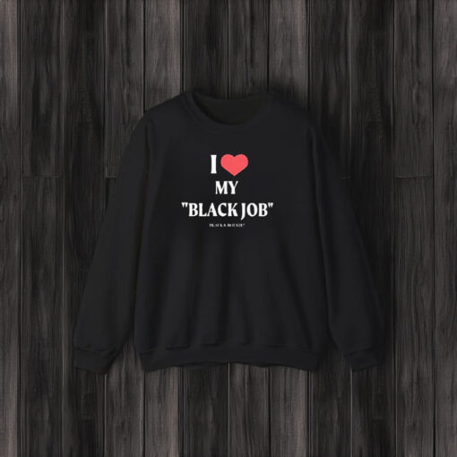 I Love My Black Job Black And Bougie Heart T-Shirt3