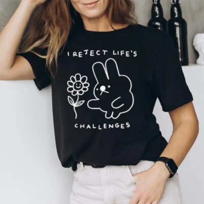 I Reject Life’s Challenges Rabbit And Flower T-Shirt3