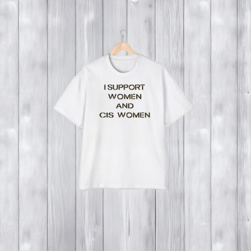 I Support Women And Cis Women T-Shirt2