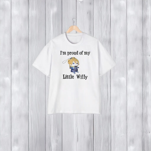 I’m Proud Of You Little Willy T-Shirt1