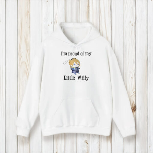 I’m Proud Of You Little Willy T-Shirt2