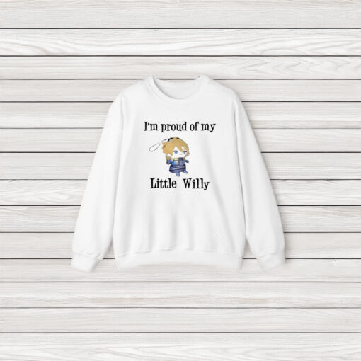 I’m Proud Of You Little Willy T-Shirt3