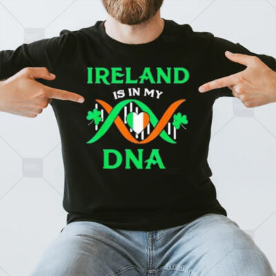 Ireland Is In My Dna T-Shirt3