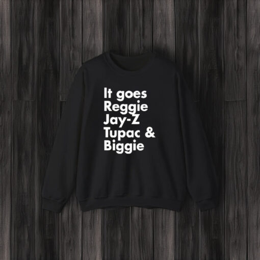 It Goes Reggie Jay Z Tupac And Biggie T-Shirt