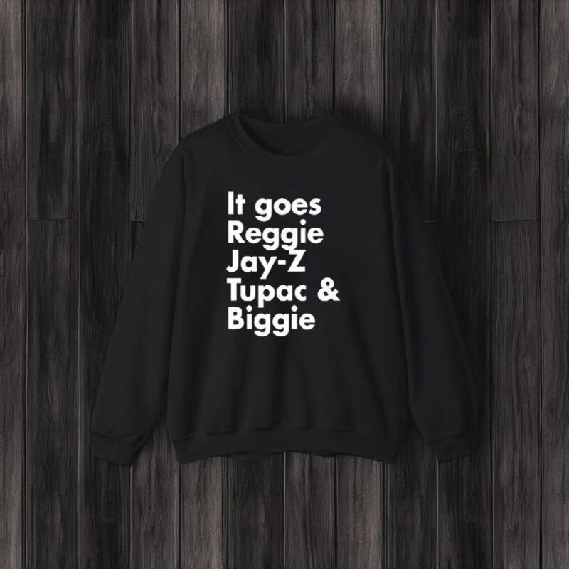 It Goes Reggie Jay Z Tupac And Biggie T-Shirt