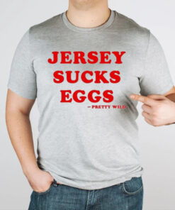 Jersey Sucks Eggs Pretty Wild T-Shirt2